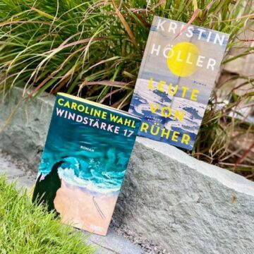 „Leute von früher“ von Kristin Höller & „Windstärke 17“ von Caroline Wahl